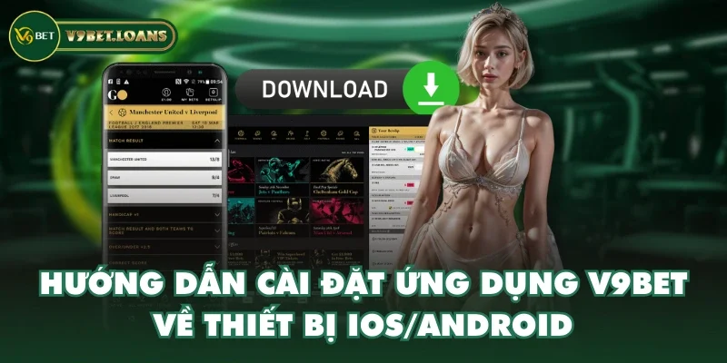 Hướng dẫn cài đặt ứng dụng V9BET về thiết bị iOS/Android
