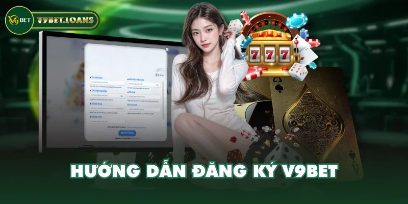 Hướng dẫn đăng ký V9BET